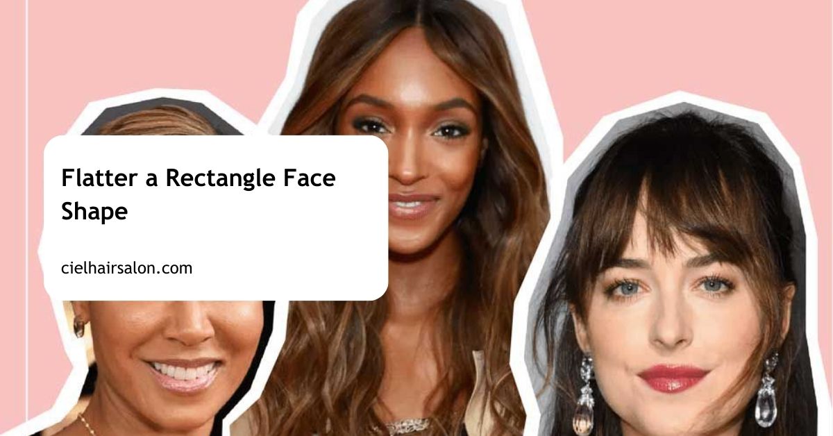 Flatter a Rectangle Face Shape