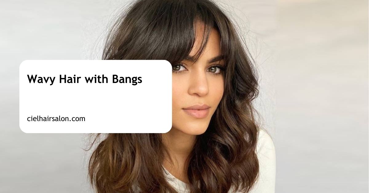 Wavy Hair with Bangs
